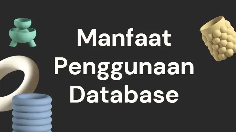 B. Manfaat Penggunaan Database