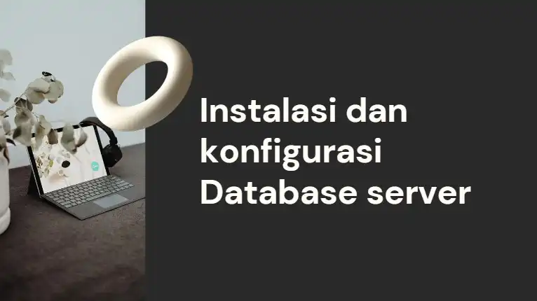 F. Instalasi dan konfigurasi Database server