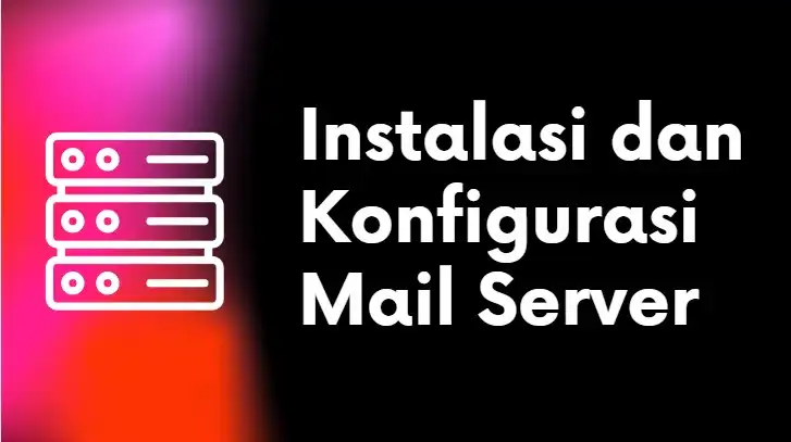 H. Instalasi dan Konfigurasi Mail Server