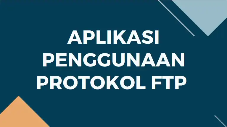 D. Aplikasi Penggunaan Protokol FTP