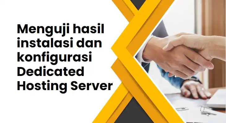 D. Menguji hasil instalasi dan konfigurasi Dedicated Hosting Server